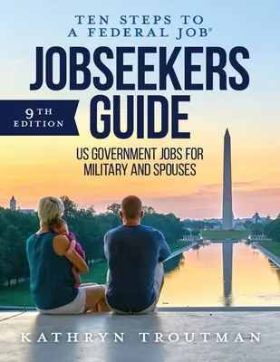 Leitfaden für Arbeitssuchende: Zehn Schritte zu einem Job auf Bundesebene für Militärangehörige und Ehepartner - Jobseeker's Guide: Ten Steps to a Federal Job(r) for Military and Spouses