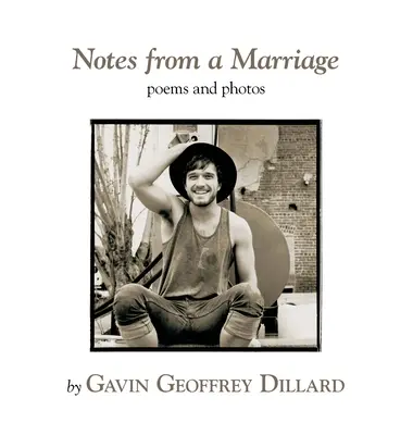 Notizen aus einer Ehe - Gedichte und Fotografien von Gavin Geoffrey Dillard - Notes from a Marriage - poems and photography by Gavin Geoffrey Dillard