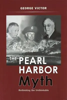 Der Mythos Pearl Harbor: Das Undenkbare neu denken - The Pearl Harbor Myth: Rethinking the Unthinkable
