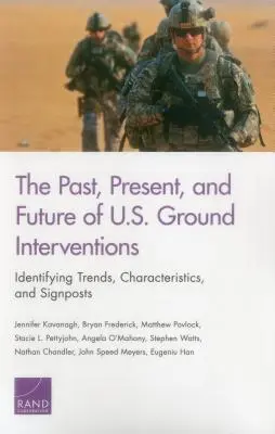 Vergangenheit, Gegenwart und Zukunft der US-Bodeninterventionen: Identifizierung von Trends, Merkmalen und Wegweisern - The Past, Present, and Future of U.S. Ground Interventions: Identifying Trends, Characteristics, and Signposts