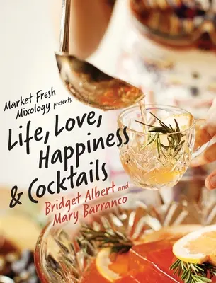 Market Fresh Mixology präsentiert Leben, Liebe, Glück und Cocktails - Market Fresh Mixology Presents Life, Love, Happiness & Cocktails