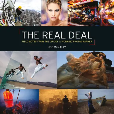 Der wahre Deal: Notizen aus dem Leben eines Berufsfotografen - The Real Deal: Field Notes from the Life of a Working Photographer