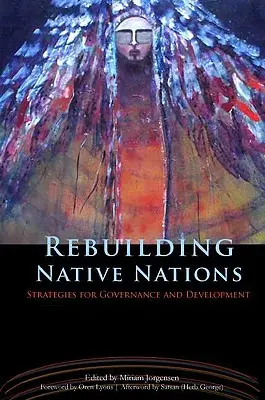 Wiederaufbau einheimischer Nationen: Strategien für Governance und Entwicklung - Rebuilding Native Nations: Strategies for Governance and Development