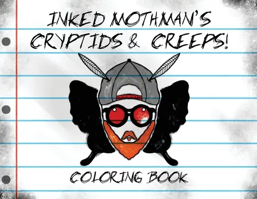 Inked Mothman's Cryptids & Creeps: Ausmalbuch - Inked Mothman's Cryptids & Creeps: Coloring Book