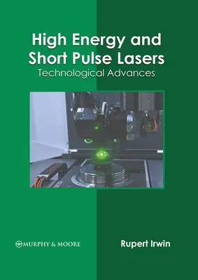 Hochenergie- und Kurzpulslaser: Technologische Fortschritte - High Energy and Short Pulse Lasers: Technological Advances