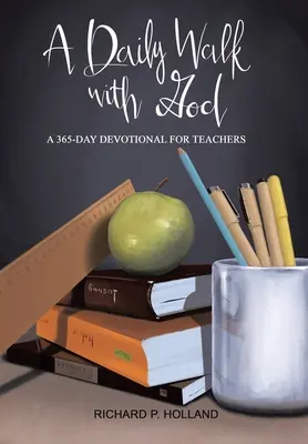 Ein täglicher Spaziergang mit Gott: Eine 365-Tage-Andacht für Lehrerinnen und Lehrer - A Daily Walk with God: A 365-Day Devotional for Teachers