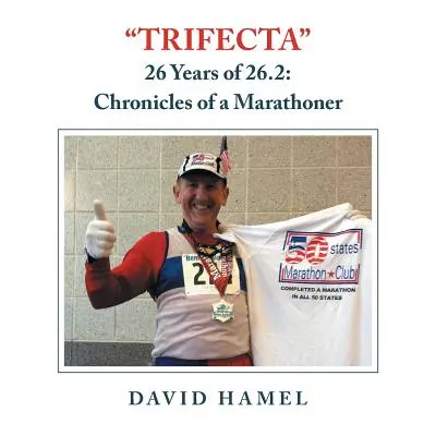 Trifecta: 26 Jahre 26.2: Chroniken eines Marathonläufers - Trifecta: 26 Years of 26.2: Chronicles of a Marathoner