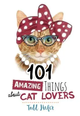 101 Erstaunliche Dinge über Katzenliebhaber - 101 Amazing Things about Cat Lovers