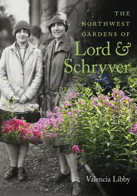 Die nordwestlichen Gärten von Lord und Schryver - The Northwest Gardens of Lord and Schryver