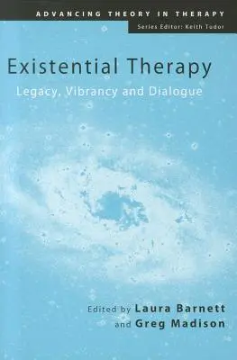 Existentielle Therapie: Vermächtnis, Lebendigkeit und Dialog - Existential Therapy: Legacy, Vibrancy and Dialogue