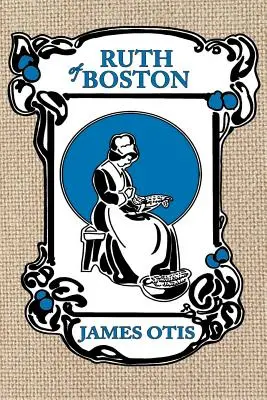 Ruth aus Boston: Eine Geschichte aus der Massachusetts Bay Colony - Ruth of Boston: A Story of the Massachusetts Bay Colony