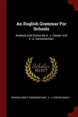 Eine englische Grammatik für Schulen: Analyse und Syntax von A. J. Cooper und E. A. Sonnenschein - An English Grammar for Schools: Analysis and Syntax by A. J. Cooper and E. A. Sonnenschein