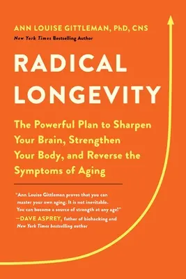 Radikale Langlebigkeit: Der kraftvolle Plan, um Ihr Gehirn zu schärfen, Ihren Körper zu stärken und die Symptome des Alterns rückgängig zu machen - Radical Longevity: The Powerful Plan to Sharpen Your Brain, Strengthen Your Body, and Reverse the Symptoms of Aging