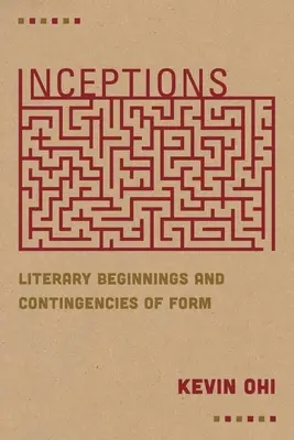 Anfänge: Literarische Anfänge und Kontingenzen der Form - Inceptions: Literary Beginnings and Contingencies of Form