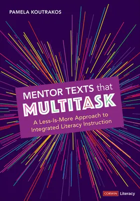 Mentorentexte, die vielseitig einsetzbar sind [Klassen K-8]: Ein Weniger-ist-mehr-Ansatz für integrierten Lese- und Schreibunterricht - Mentor Texts That Multitask [Grades K-8]: A Less-Is-More Approach to Integrated Literacy Instruction