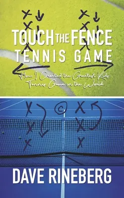 Touch the Fence Tennis Game: Wie ich das beste Kinder-Tennisspiel der Welt entwickelt habe - Touch the Fence Tennis Game: How I Created the Greatest Kids' Tennis Game in the World