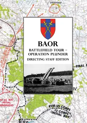 BAOR BATTLEFIELD TOUR - OPERATION PLUNDER - Ausgabe des Regiestabs - BAOR BATTLEFIELD TOUR - OPERATION PLUNDER - Directing Staff Edition
