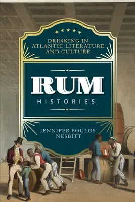 Rum-Geschichten: Trinken in der atlantischen Literatur und Kultur - Rum Histories: Drinking in Atlantic Literature and Culture