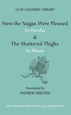 Wie die Nagas von Harsha beglückt wurden & die zerschmetterten Schenkel von Bhasa - How the Nagas Were Pleased by Harsha & the Shattered Thighs by Bhasa