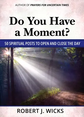 Do You Have a Moment?: 50 spirituelle Beiträge zum Öffnen und Schließen des Tages - Do You Have a Moment?: 50 Spiritual Posts to Open and Close the Day