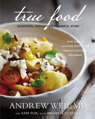 True Food: Saisonal, nachhaltig, einfach, rein - True Food: Seasonal, Sustainable, Simple, Pure