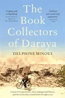 Die Büchersammler von Daraya - Eine Gruppe syrischer Rebellen, ihre Untergrundbibliothek und die Geschichten, die sie durch den Krieg trugen - Book Collectors of Daraya - A Band of Syrian Rebels, Their Underground Library, and the Stories that Carried Them Through a War