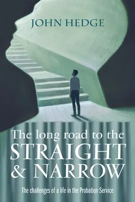 Der lange Weg zum geraden Weg: Die Herausforderungen eines Lebens in der Bewährungshilfe - The Long Road to the Straight and Narrow: The challenges of a life in the Probation Service