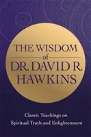 Weisheit von Dr. David R. Hawkins - Klassische Lehren über spirituelle Wahrheit und Erleuchtung - Wisdom of Dr. David R. Hawkins - Classic Teachings on Spiritual Truth and Enlightenment