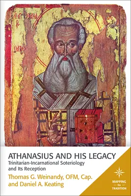 Athanasius und sein Erbe: Trinitarisch-inkarnatorische Soteriologie und ihre Rezeption - Athanasius and His Legacy: Trinitarian-Incarnational Soteriology and Its Reception