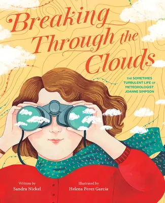 Durch die Wolken brechen: Das manchmal turbulente Leben der Meteorologin Joanne Simpson - Breaking Through the Clouds: The Sometimes Turbulent Life of Meteorologist Joanne Simpson