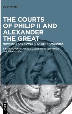 Die Höfe von Philipp II. und Alexander dem Großen - The Courts of Philip II and Alexander the Great