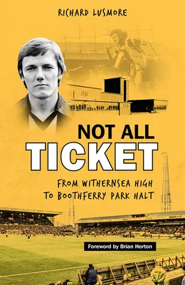 Nicht alle Tickets: Von der Withernsea High zum Boothferry Park Halt - Not All Ticket: From Withernsea High to Boothferry Park Halt