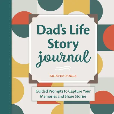 Dad's Life Story Journal: Anleitungen zum Festhalten von Erinnerungen und zum Erzählen von Geschichten - Dad's Life Story Journal: Guided Prompts to Capture Your Memories and Share Stories