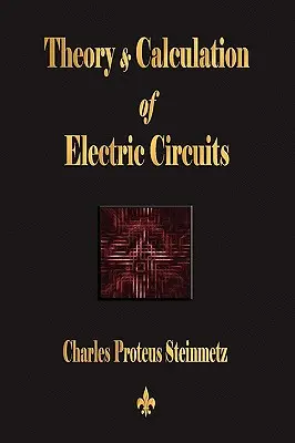 Theorie und Berechnung der elektrischen Stromkreise - Theory and Calculation of Electric Circuits
