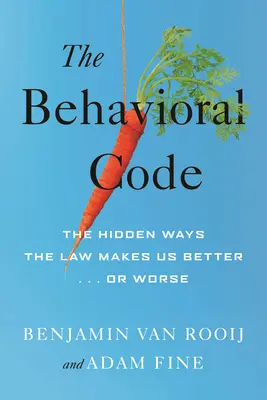 Der Behavioral Code: Die verborgenen Wege, auf denen das Gesetz uns besser oder schlechter macht - The Behavioral Code: The Hidden Ways the Law Makes Us Better or Worse