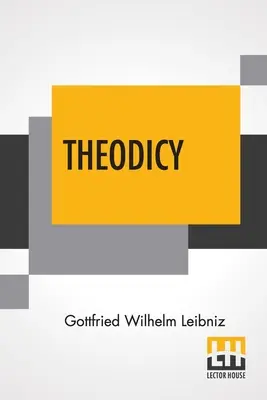 Theodizee: Essays über die Güte Gottes, die Freiheit des Menschen und den Ursprung des Bösen; herausgegeben und mit einer Einleitung versehen von Austin Farrer; Tr - Theodicy: Essays On The Goodness Of God The Freedom Of Man And The Origin Of Evil; Edited & An Introduction By Austin Farrer; Tr