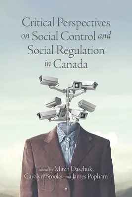 Kritische Perspektiven auf soziale Kontrolle und soziale Regulierung in Kanada - Critical Perspectives on Social Control and Social Regulation in Canada