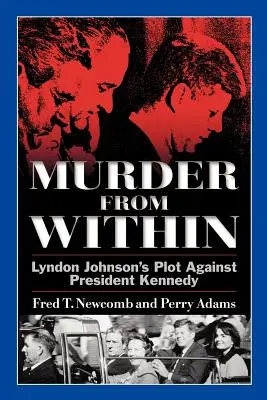 Mord von innen: Lyndon Johnsons Komplott gegen Präsident Kennedy - Murder from Within: Lyndon Johnson's Plot Against President Kennedy