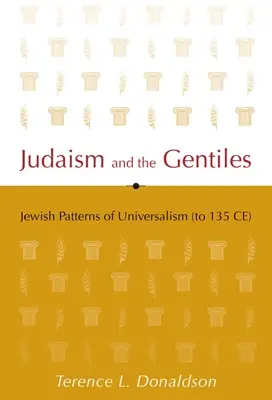 Das Judentum und die Nichtjuden: Jüdische Muster des Universalismus (bis 135 n. Chr.) - Judaism and the Gentiles: Jewish Patterns of Universalism (to 135 CE)