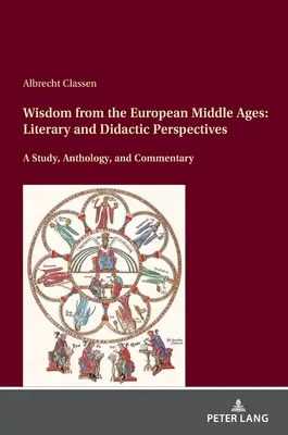 Die Weisheit des europäischen Mittelalters: Literarische und didaktische Perspektiven - Wisdom from the European Middle Ages: Literary and Didactic Perspectives