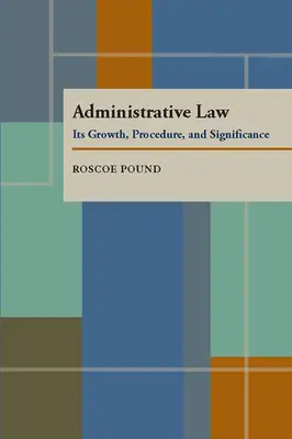 Verwaltungsrecht: Seine Entwicklung, sein Verfahren und seine Bedeutung - Administrative Law: Its Growth, Procedure, and Significance