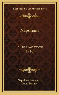 Napoleon: In seinen eigenen Worten (1916) - Napoleon: In His Own Words (1916)