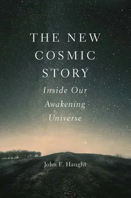 Die neue kosmische Geschichte: Im Inneren unseres erwachenden Universums - The New Cosmic Story: Inside Our Awakening Universe