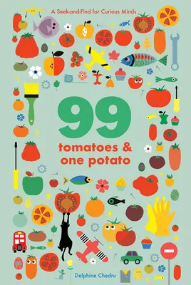 99 Tomaten und eine Kartoffel: Ein Suchspiel für neugierige Geister - 99 Tomatoes and One Potato: A Seek-And-Find for Curious Minds