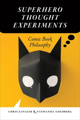 Superhelden-Gedankenexperimente: Comic-Philosophie - Superhero Thought Experiments: Comic Book Philosophy