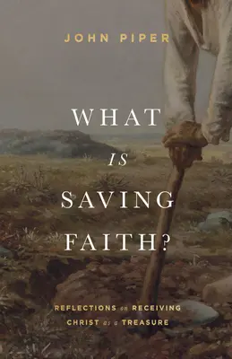 Was ist rettender Glaube? Überlegungen zum Empfangen von Christus als Schatz - What Is Saving Faith?: Reflections on Receiving Christ as a Treasure