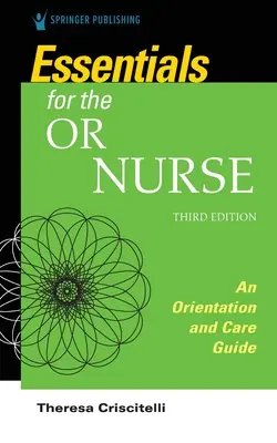 Essentials for the Operating Room Nurse - An Orientation and Care Guide