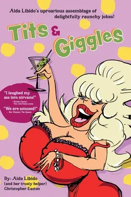 Tits & Giggles!!!: Aida Libidos urkomische Zusammenstellung herrlich schlüpfriger Witze - Tits & Giggles!!!: Aida Libido's Uproarious Assemblage of Delightfully Raunchy Jokes
