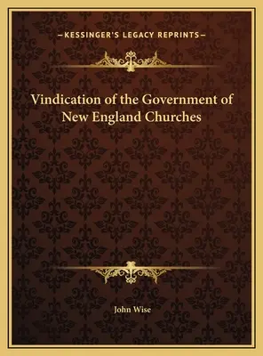 Vindication of the Government of New England Churches (Rechtfertigung der Regierung der Kirchen von Neuengland) - Vindication of the Government of New England Churches