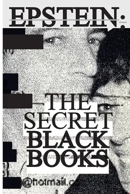 Jeffrey Epstein: Geheime schwarze Bücher - Zwei durchgesickerte Adressbücher + geheimes Haushandbuch von Jeffrey Epstein & Ghislaine Maxwells angeblicher - Jeffrey Epstein: Secret Black Books - Two Leaked Address Books + Secret House Manual From Jeffrey Epstein & Ghislaine Maxwell's Alleged